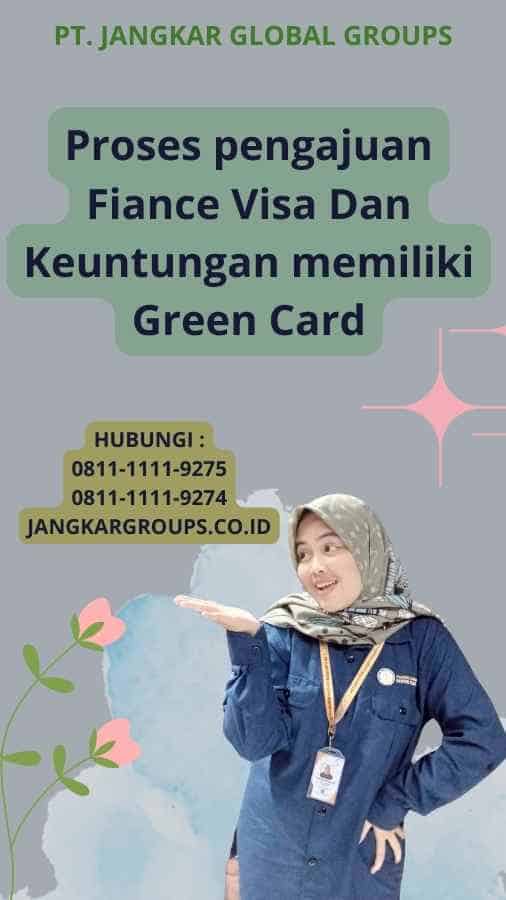 Proses pengajuan Fiance Visa Dan Keuntungan memiliki Green Card