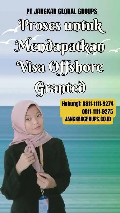 Proses untuk Mendapatkan Visa Offshore Granted