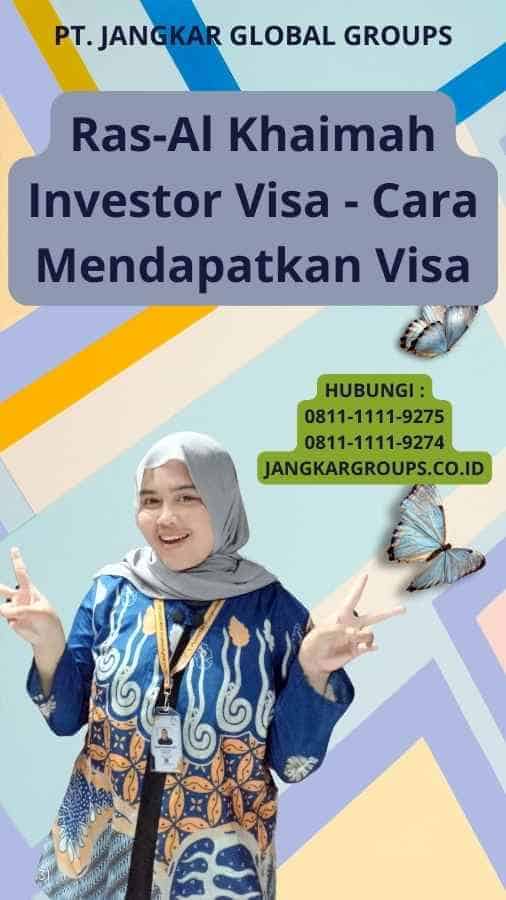 Ras-Al Khaimah Investor Visa - Cara Mendapatkan Visa