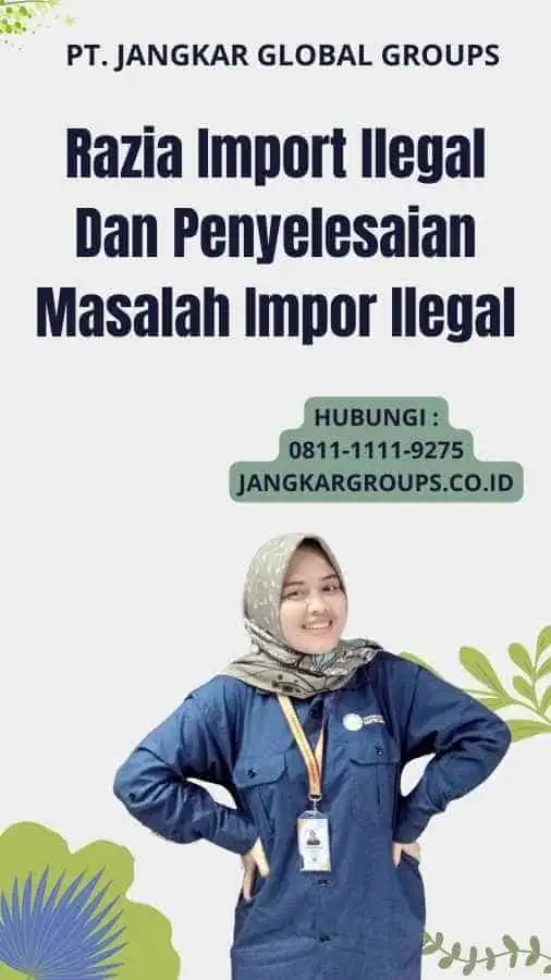 Razia Import Ilegal Dan Penyelesaian Masalah Impor Ilegal