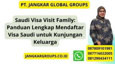 Saudi Visa Visit Family: Panduan Lengkap Mendaftar Visa Saudi untuk Kunjungan Keluarga