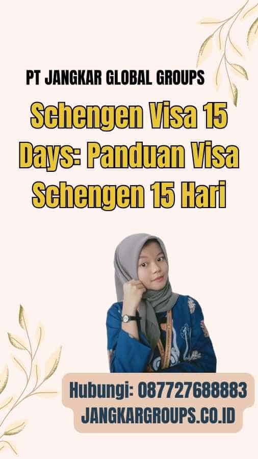 Schengen Visa 15 Days: Panduan Visa Schengen 15 Hari