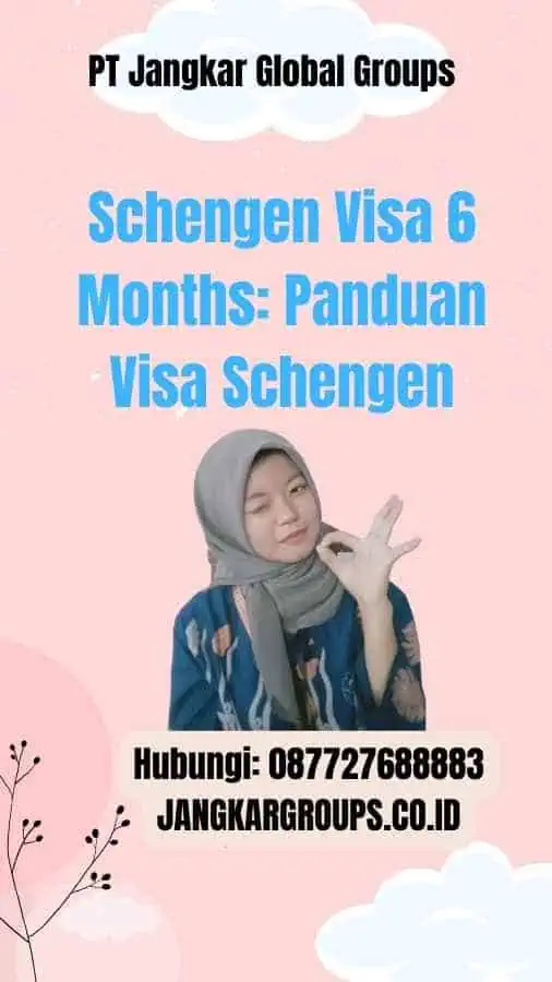 Schengen Visa 6 Months: Panduan Visa Schengen