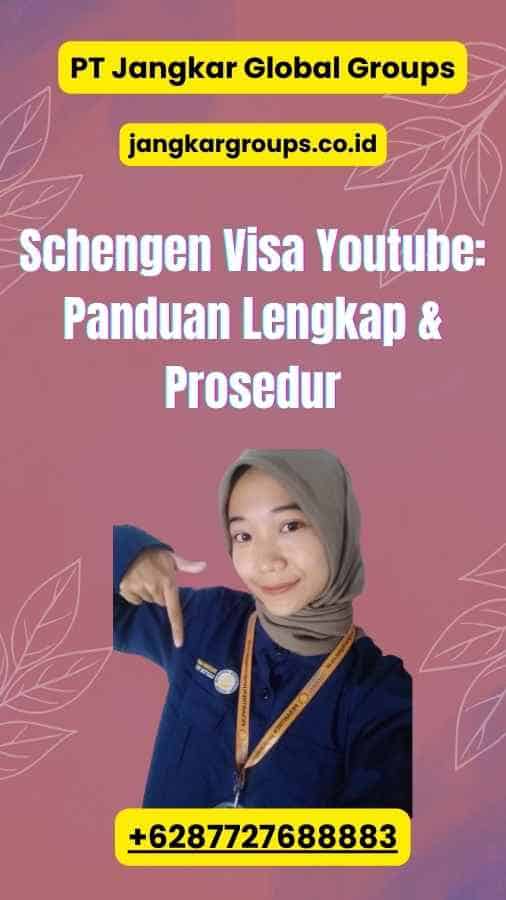 Schengen Visa Youtube: Panduan Lengkap & Prosedur