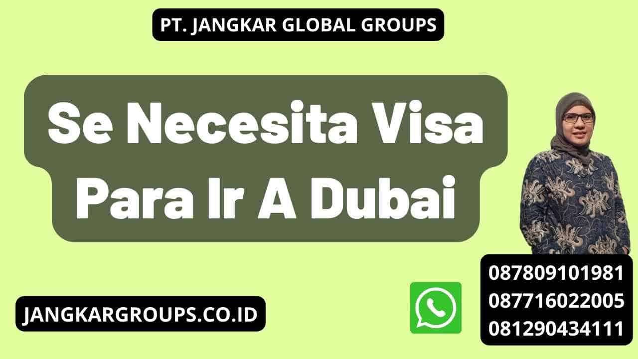 Se Necesita Visa Para Ir A Dubai