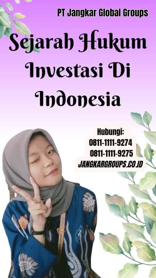 Sejarah Hukum Investasi Di Indonesia