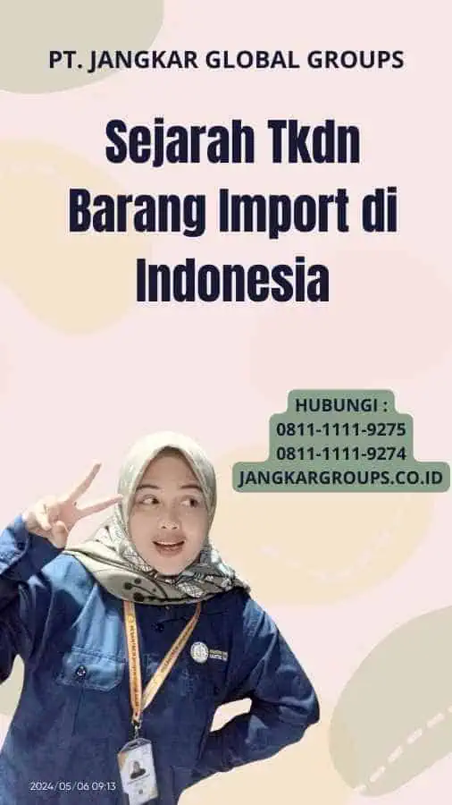 Sejarah Tkdn Barang Import di Indonesia