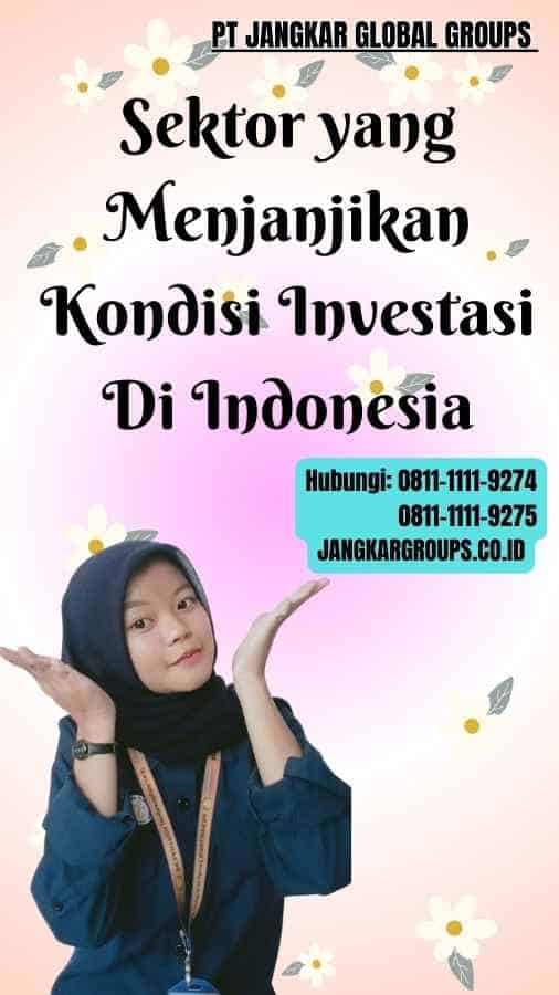 Sektor yang Menjanjikan Kondisi Investasi Di Indonesia