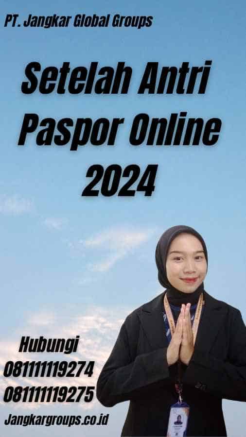 Setelah Antri Paspor Online 2024