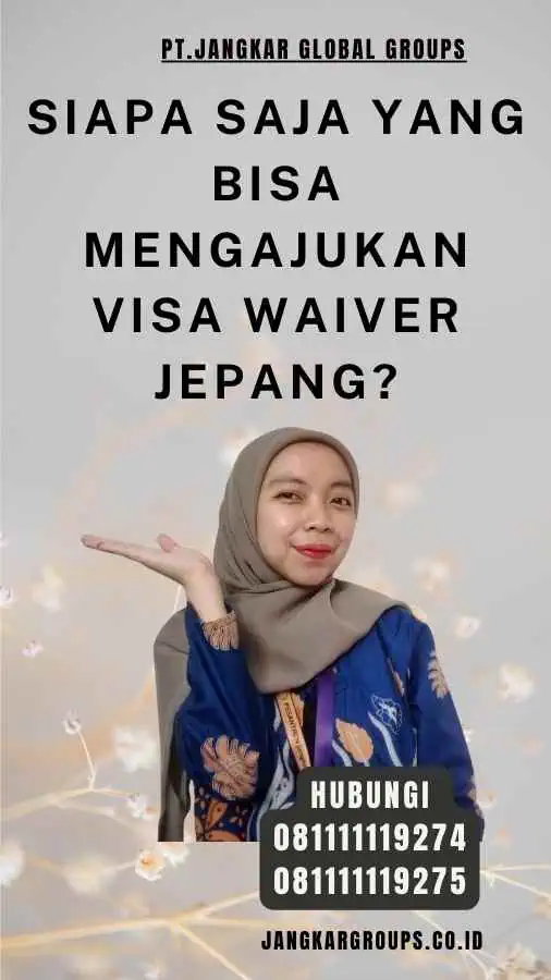 Siapa Saja yang Bisa Mengajukan Visa Waiver Jepang