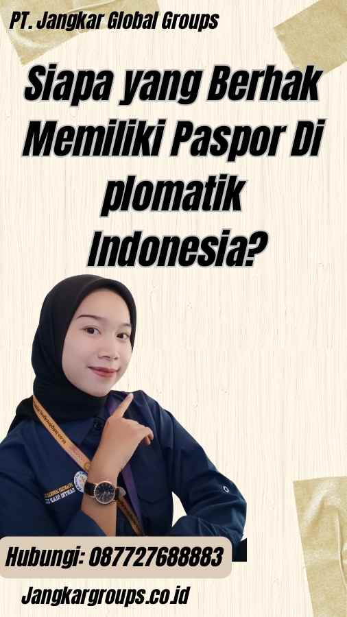 Siapa yang Berhak Memiliki Paspor Di plomatik Indonesia?