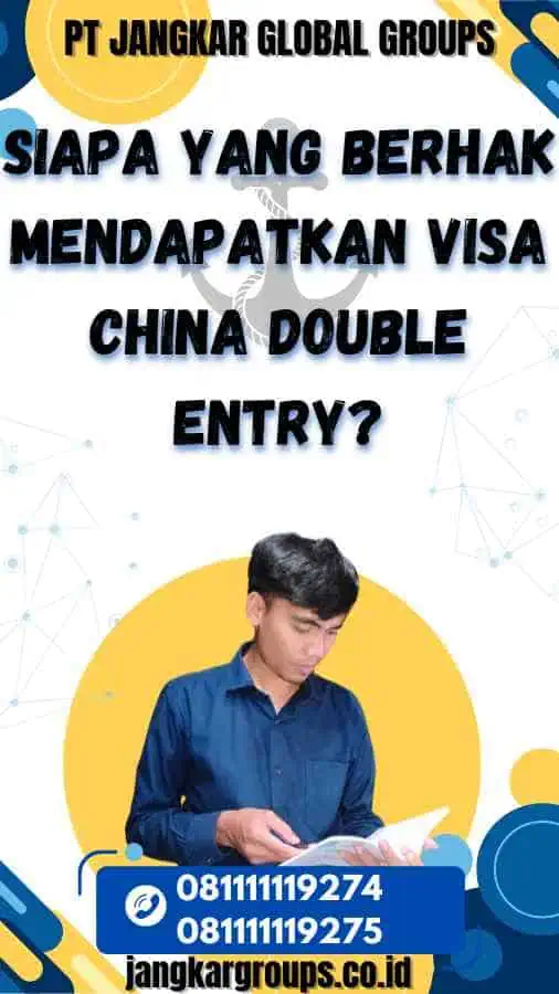 Siapa yang Berhak Mendapatkan Visa China Double Entry?