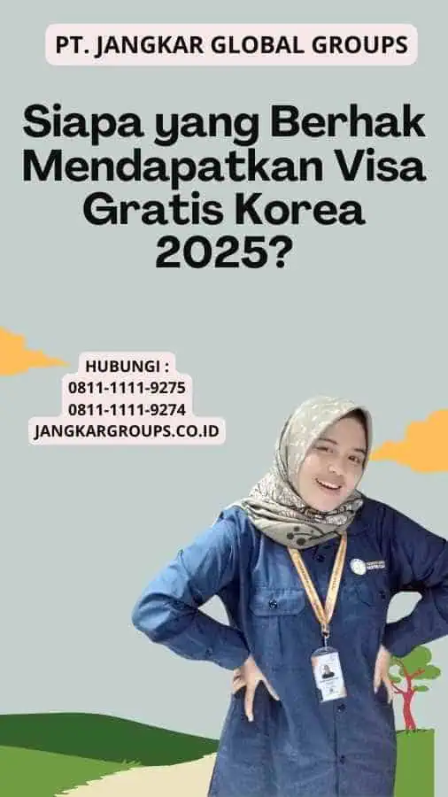 Siapa yang Berhak Mendapatkan Visa Gratis Korea 2025?