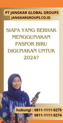 Siapa yang Berhak Menggunakan Paspor Biru Digunakan Untuk 2024