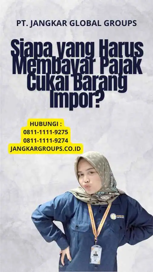 Siapa yang Harus Membayar Pajak Cukai Barang Impor?