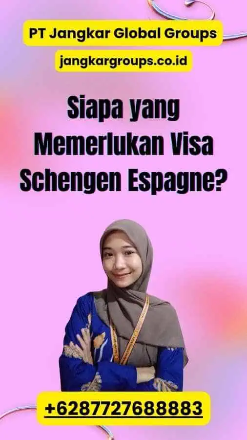 Siapa yang Memerlukan Visa Schengen Espagne?