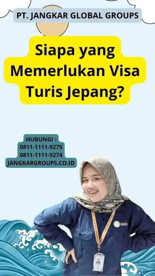 Siapa yang Memerlukan Visa Turis Jepang?