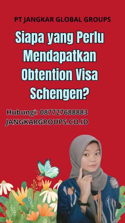Siapa yang Perlu Mendapatkan Obtention Visa Schengen