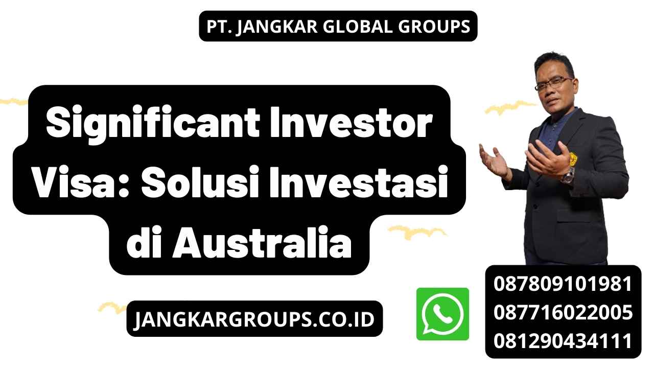 Significant Investor Visa: Solusi Investasi di Australia