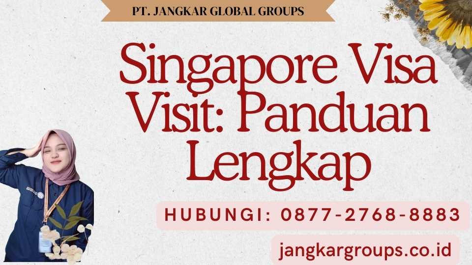 Singapore Visa Visit Panduan Lengkap