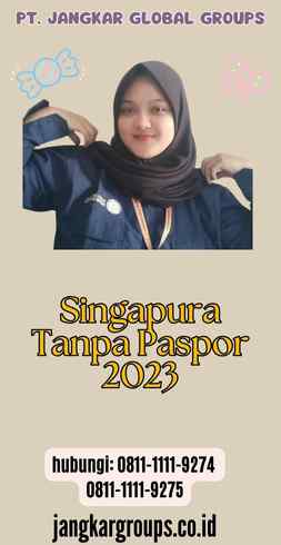 Singapura Tanpa Paspor 2023