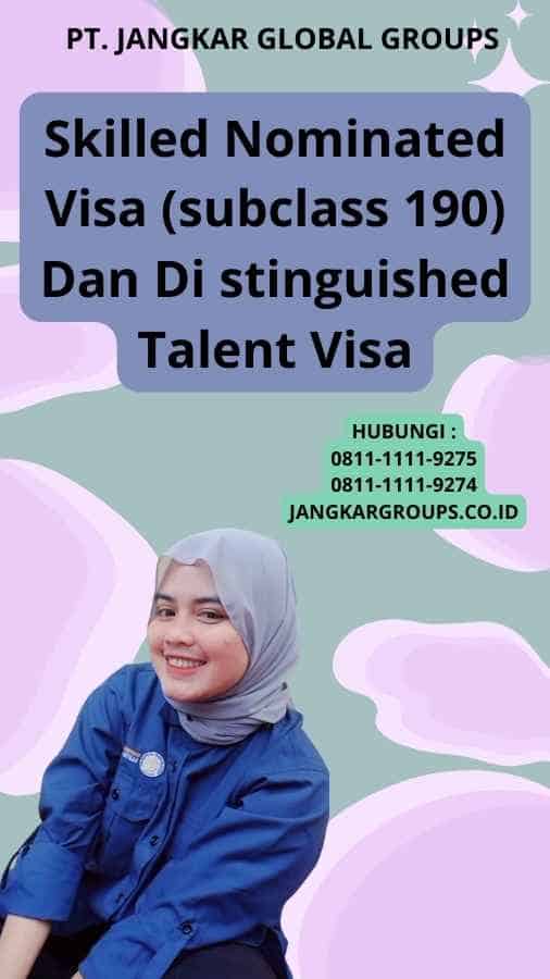Skilled Nominated Visa (subclass 190) Dan Di stinguished Talent Visa