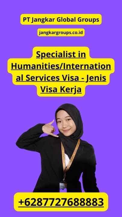 Specialist in Humanities/International Services Visa - Jenis Visa Kerja
