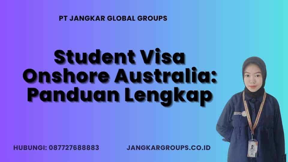 Student Visa Onshore Australia: Panduan Lengkap