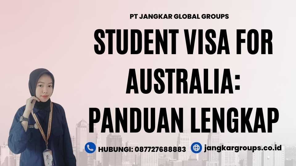 Student Visa for Australia: Panduan Lengkap