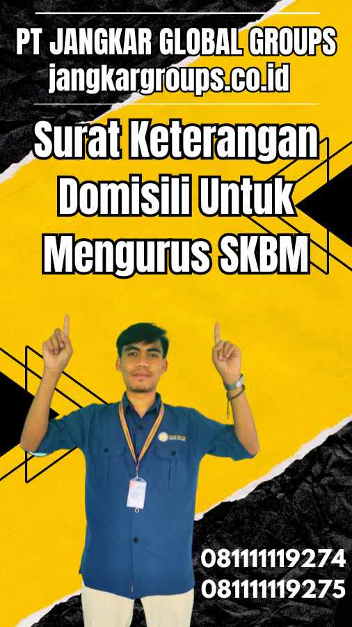 Surat Keterangan Domisili Untuk Mengurus SKBM