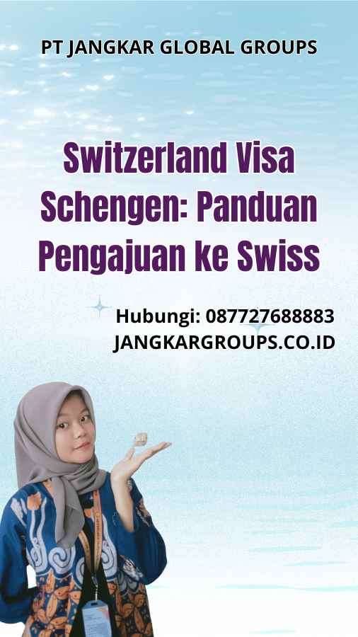 Switzerland Visa Schengen: Panduan Pengajuan ke Swiss
