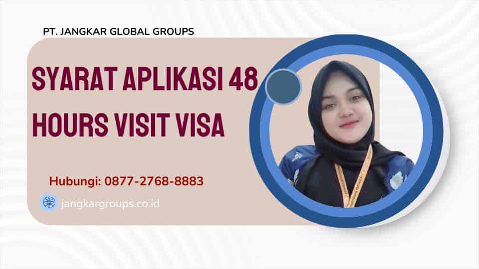 Syarat Aplikasi 48 Hours Visit Visa