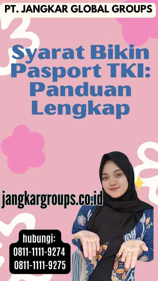 Syarat Bikin Pasport TKI Panduan Lengkap