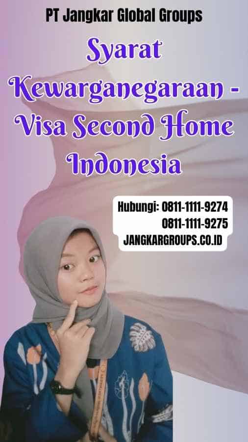 Syarat Kewarganegaraan Visa Second Home Indonesia