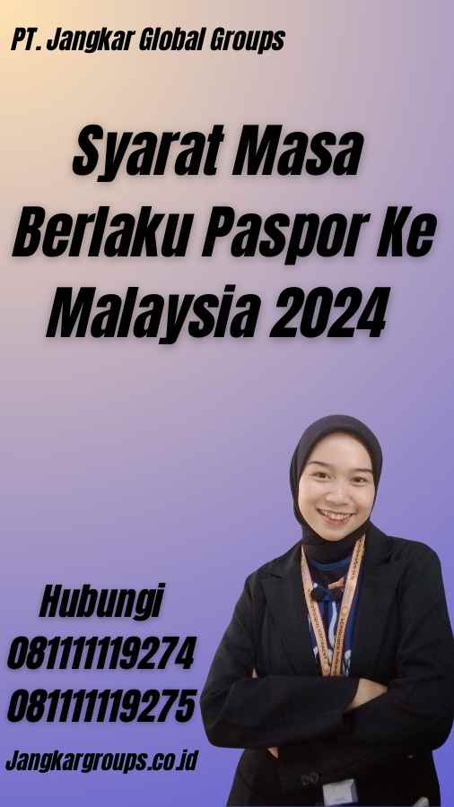 Syarat Masa Berlaku Paspor Ke Malaysia 2024