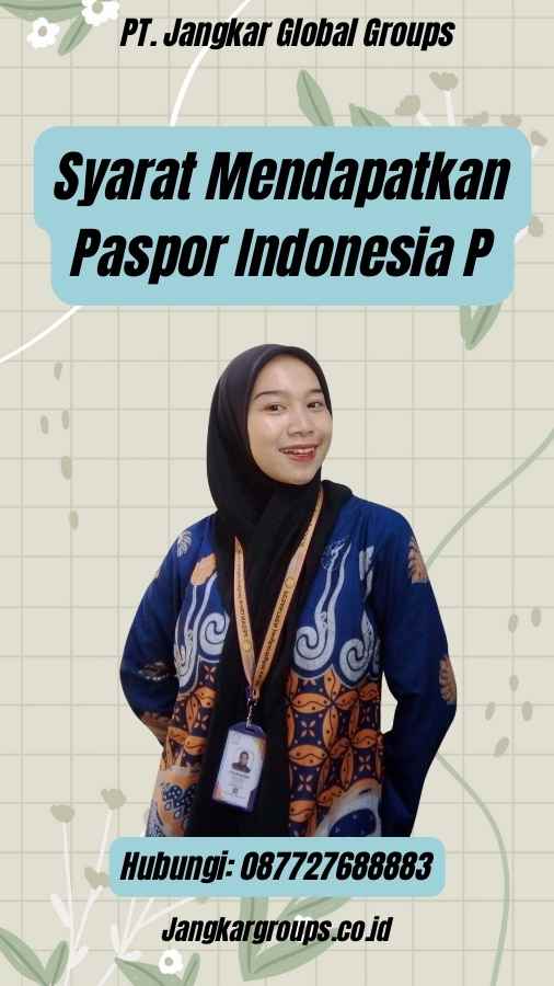 Syarat Mendapatkan Paspor Indonesia P