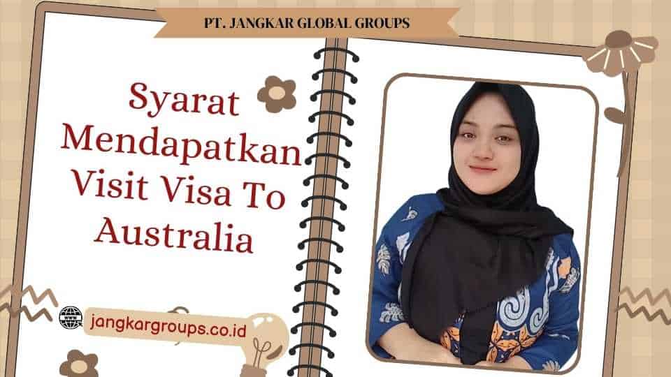 Syarat Mendapatkan Visit Visa To Australia