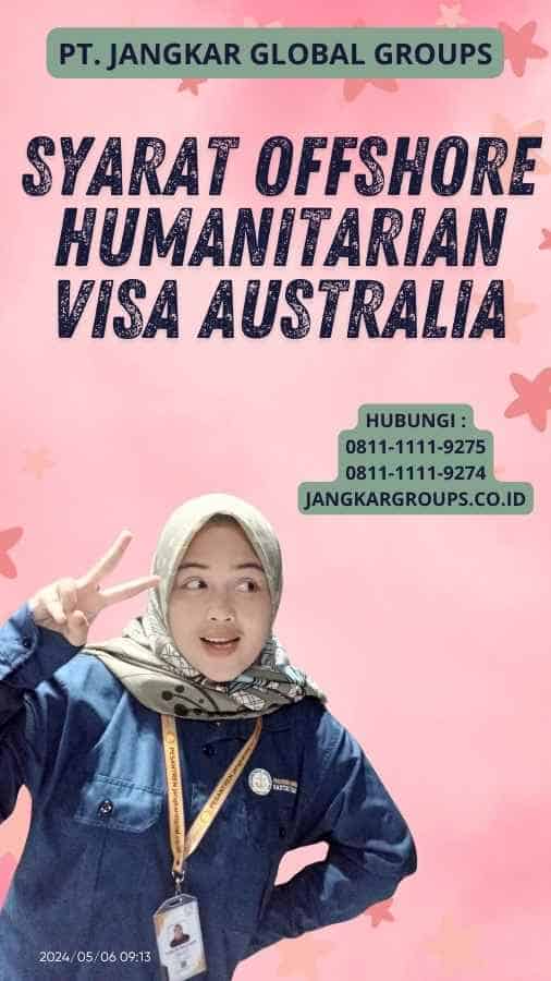 Syarat Offshore Humanitarian Visa Australia