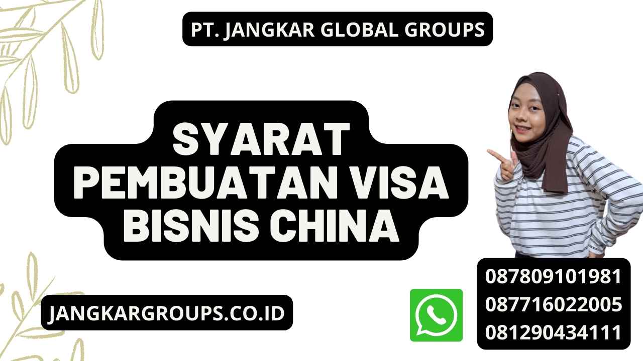 Syarat Pembuatan Visa Bisnis China – Jangkar Global Groups