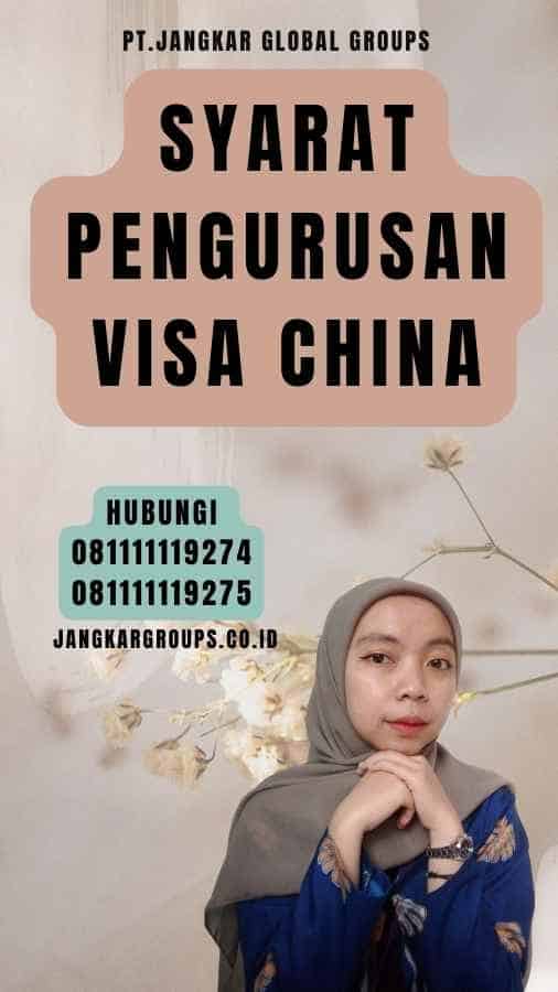 Syarat Pengurusan Visa China