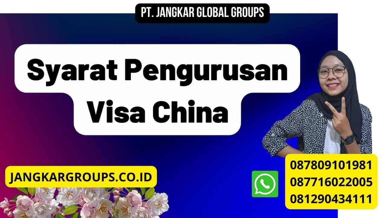Syarat Pengurusan Visa China