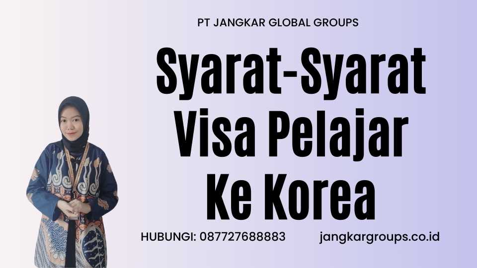 Syarat-Syarat Visa Pelajar Ke Korea
