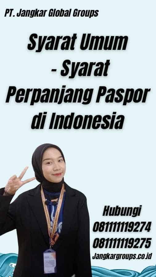 Syarat Umum - Syarat Perpanjang Paspor di Indonesia