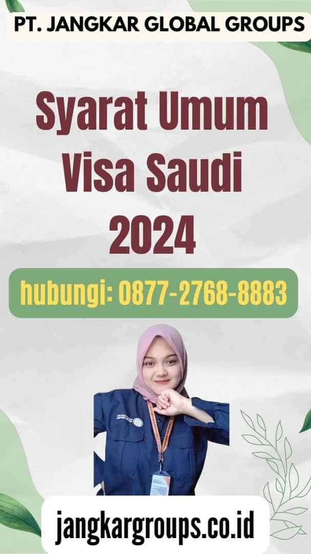 Syarat Umum Visa Saudi 2024