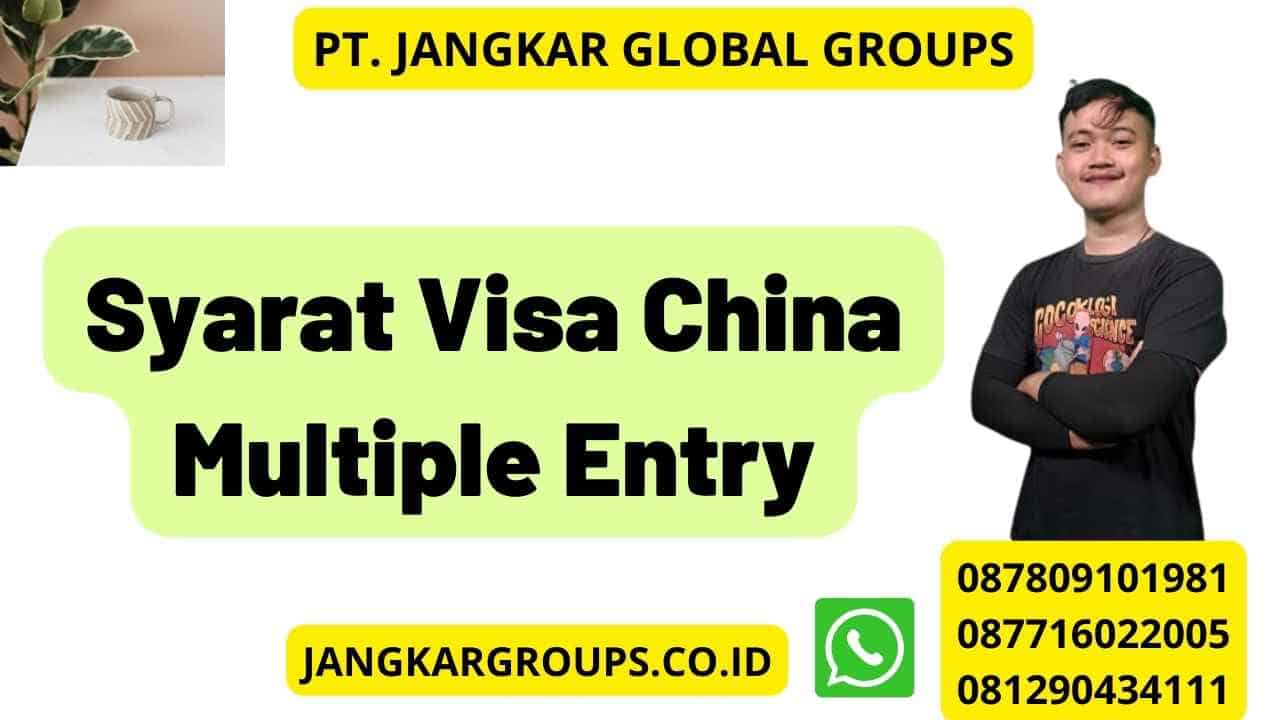 Syarat Visa China Multiple Entry