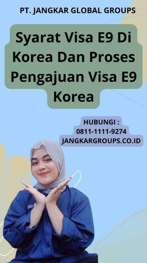 Syarat Visa E9 Di Korea Dan Proses Pengajuan Visa E9 Korea