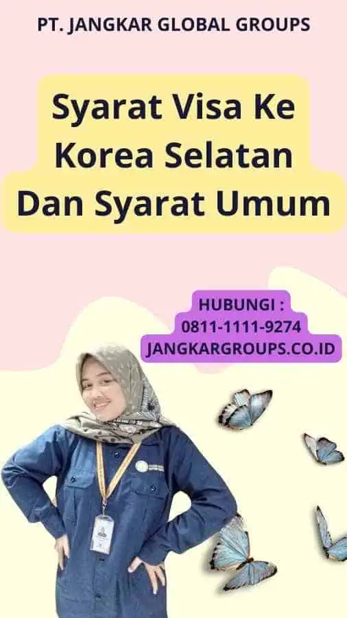 Syarat Visa Ke Korea Selatan Dan Syarat Umum