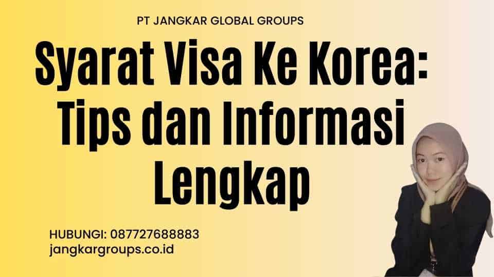 Syarat Visa Ke Korea: Tips dan Informasi Lengkap