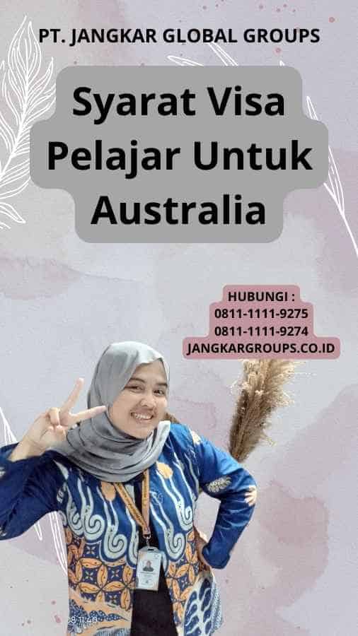 Syarat Visa Pelajar Untuk Australia