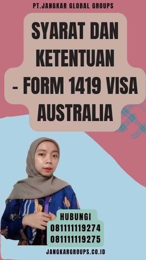 Syarat dan Ketentuan - Form 1419 Visa Australia